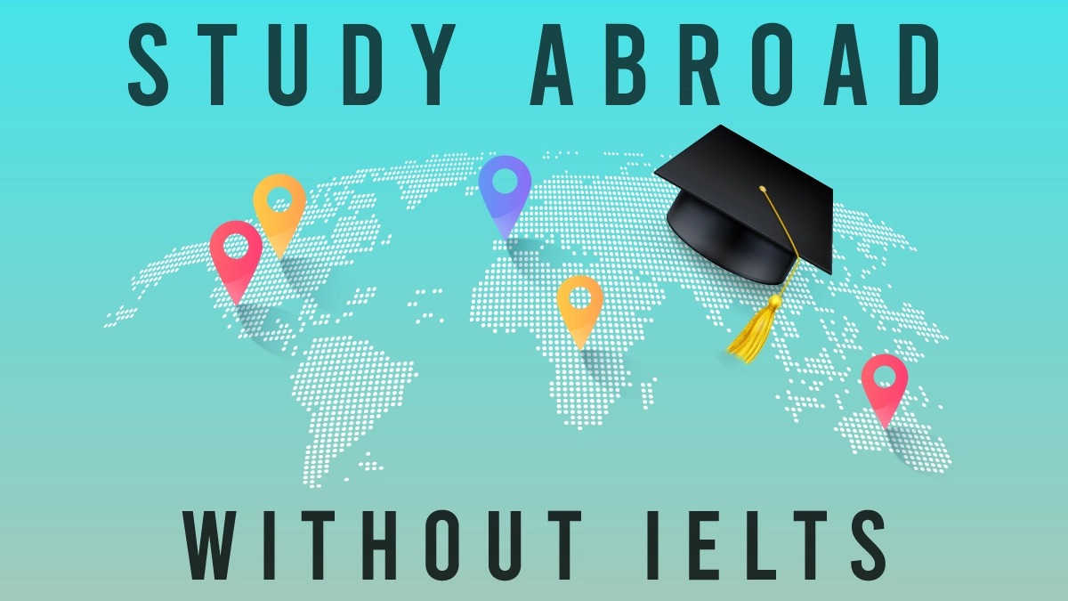 The Complete Guide To International Study Without The IELTS